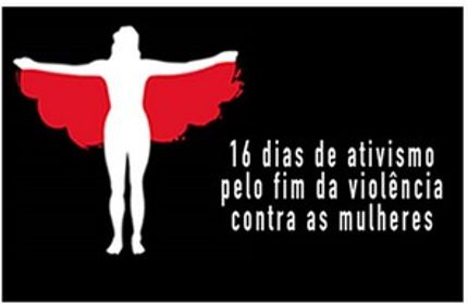  Campanha 16 dias de ativismo – pelo Fim da Violência contra as Mulheres