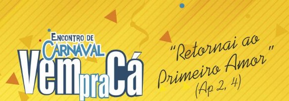  Dia 12 de fevereiro começa o encontro de carnaval Vem Pra Cá 2018