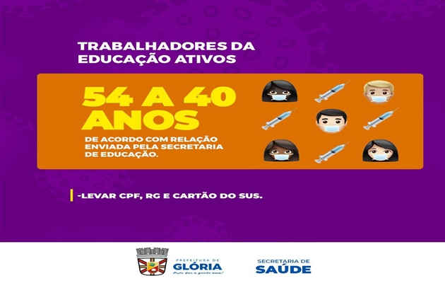  Avançamos! Glória vacina trabalhadores da educação ativos com idade de 54 a 40 anos