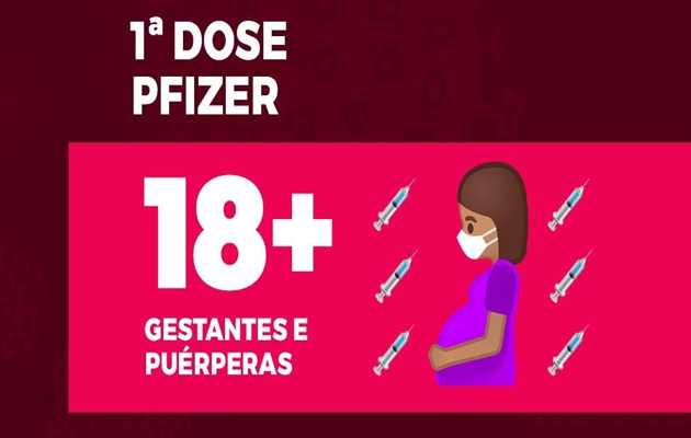  Vacinação 1ª dose PFIZER, para gestantes e puérperas