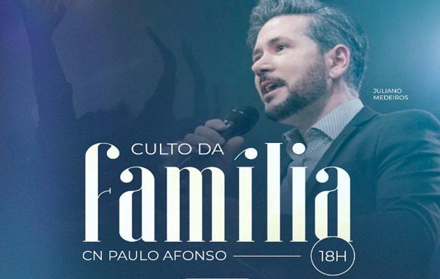  Culto da Família, na CN Paulo Afonso às 18h! Vamos adorar a Deus com nossos irmãos