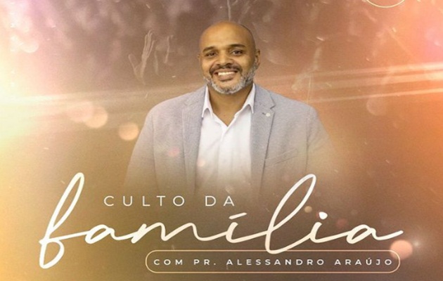  Culto da Família na Comunidade das Naçōes Paulo Afonso, com o Pr. Alessandro Araújo, as 18h