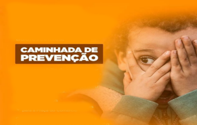  Caminhada de Prevenção no Dia Nacional de Combate ao Abuso e à Exploração Sexual de Crianças e Adolescentes