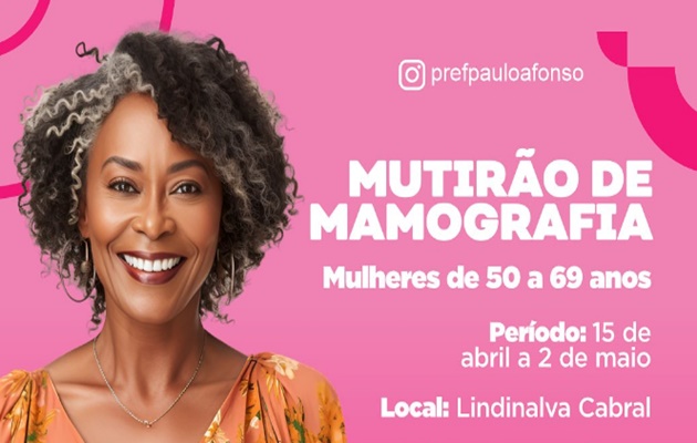  Mutirão de Mamografia para mulheres de 50 a 69 anos, de 15 de abril a 2 de maio, no Lindinalva Cabral