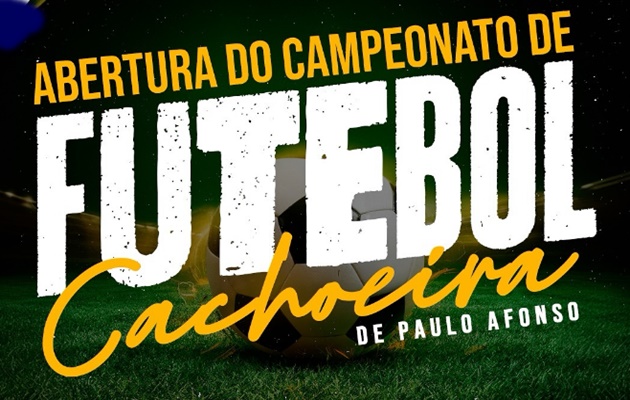  Sábado tem início o Campeonato de Futebol Cachoeira de Paulo Afonso