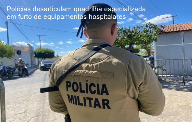  Polícias desarticulam quadrilha especializada em furto de equipamentos hospitalares