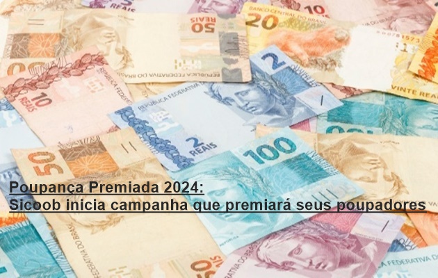  Poupança Premiada 2024: Sicoob inicia campanha que premiará seus poupadores