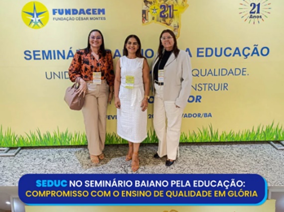  Secretaria de Educação de Glória participa do Seminário Baiano pela Educação